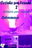Cozinha sem Vexame - vol 2 - Sobremesas (eBook, ePUB) Cozinha sem Vexame - vol 2 - Sobremesas (eBook, ePUB)