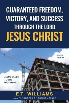 Guaranteed Freedom, Victory, And Success Through The Lord Jesus Christ (eBook, ePUB) - Williams, Et