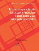 Estructura y evolución del sistema financiero colombiano y sus principales mercados (eBook, PDF)
