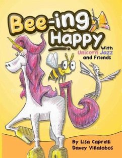 Bee-ing Happy With Unicorn Jazz and Friends (eBook, ePUB) - Caprelli, Lisa