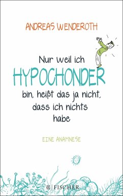 Nur weil ich Hypochonder bin, heißt das ja nicht, dass ich nichts habe (Mängelexemplar) - Wenderoth, Andreas