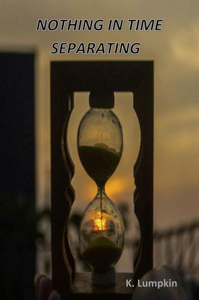 Nothing in Time Separating (eBook, ePUB) Nothing in Time Separating (eBook, ePUB)