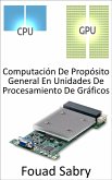 Computación De Propósito General En Unidades De Procesamiento De Gráficos (eBook, ePUB)
