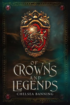 Of Crowns and Legends (eBook, ePUB) - Banning, Chelsea