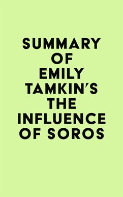 Summary of Emily Tamkin's The Influence of Soros (eBook, ePUB) - IRB Media