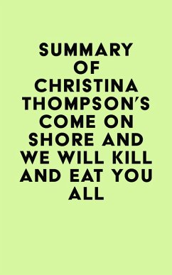 Summary of Christina Thompson's Come on Shore and We Will Kill and Eat You All (eBook, ePUB) - IRB Media