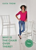 Why Is the Chair over There? (eBook, ePUB)