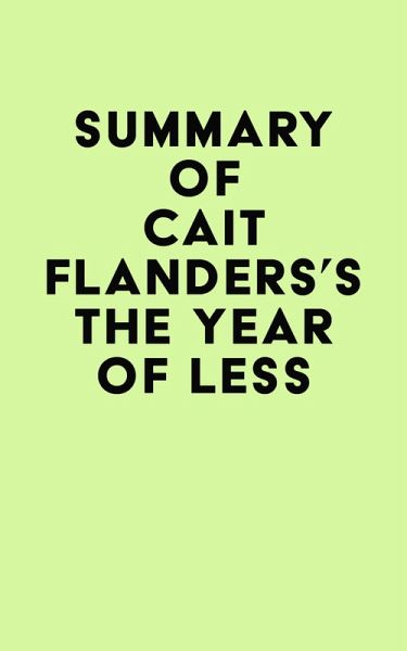 Summary of Cait Flanders's The Year of Less (eBook, ePUB) Summary of Cait Flanders's The Year of Less (eBook, ePUB)