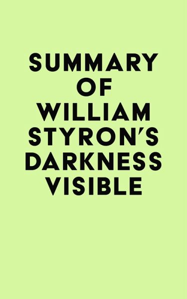 Summary of William Styron's Darkness Visible (eBook, ePUB) Summary of William Styron's Darkness Visible (eBook, ePUB)
