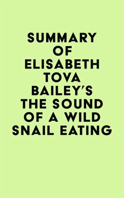Summary of Elisabeth Tova Bailey's The Sound of a Wild Snail Eating (eBook, ePUB) - IRB Media