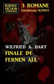 Finale im fernen All: Science Fiction Fantasy Großband 3 Romane 11/2022 (eBook, ePUB)
