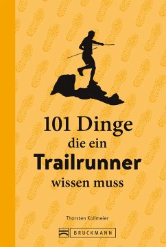 101 Dinge, die ein Trailrunner wissen muss (eBook, ePUB) - Kollmeier, Thorsten