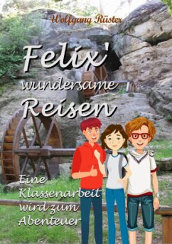 Felix' wundersame Reisen - Rüster, Wolfgang