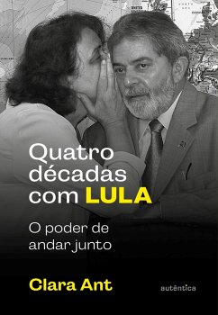 Quatro décadas com Lula (eBook, ePUB) - Ant, Clara