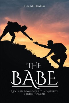 Cover The Babe: A Journey Towards Spiritual Maturity & Enlightenment (eBook, ePUB)