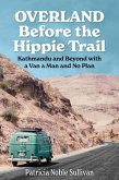 Overland Before the Hippie Trail: Kathmandu and Beyond with a Van a Man and No Plan (eBook, ePUB)