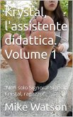 Krystal, l'assistente didattica. Volume 1 (eBook, ePUB) Krystal, l'assistente didattica. Volume 1 (eBook, ePUB)