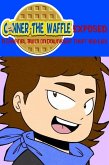 ConnerTheWaffle Exposed: A Channel Built on Downright Theft and Lies (eBook, ePUB)