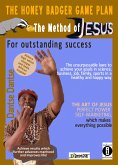 The Honey Badger Game Plan - The Jesus Method For outstanding success The unsurpassable laws to achieve your goals in science, business, job, family, sports in a healthy and happy way THE ART OF JESUS PERFECT POWER SELF-MARKETING which makes everything possible (eBook, ePUB)