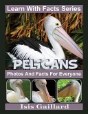 Pelicans Photos and Facts for Everyone (Learn With Facts Series, #61) (eBook, ePUB)