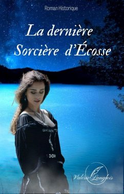 La dernière sorcière d'Écosse (eBook, ePUB) - Langlois, Valérie