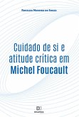 Cuidado de si e atitude crítica em Michel Foucault (eBook, ePUB)