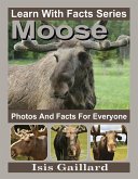 Moose Photos and Facts for Everyone (Learn With Facts Series, #56) (eBook, ePUB)