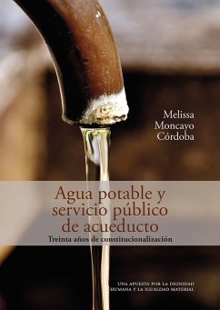 Agua potable y servicio público de acueducto: treinta años de constitucionalización (eBook, ePUB) - Moncayo Córdoba, Melissa