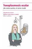 Toxoplasmosis ocular: ¡No coma cuento, ni carne cruda! (eBook, ePUB)