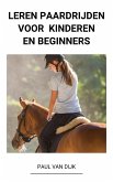 Leren Paardrijden voor Kinderen en Beginners (eBook, ePUB) Leren Paardrijden voor Kinderen en Beginners (eBook, ePUB)