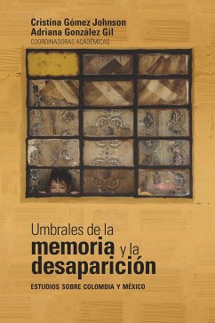 Cover Umbrales de la memoria y la desaparición: estudios sobre Colombia y México (eBook, ePUB)