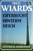 Eifersucht hinterm Deich: Ostfrieslandroman (eBook, ePUB)