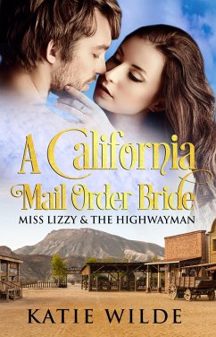 Cover A California Mail Order Bride: Miss Lizzy & The Highwayman (eBook, ePUB)