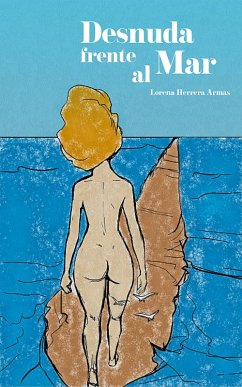 Desnuda frente al mar (eBook, ePUB) - Armas, Lorena Herrera