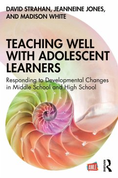 Teaching Well with Adolescent Learners (eBook, PDF) - Strahan, David; Jones, Jeanneine; White, Madison