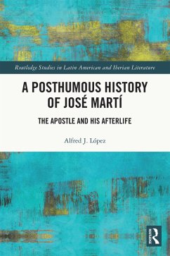 A Posthumous History of José Martí (eBook, PDF) - López, Alfred J.
