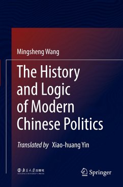 The History and Logic of Modern Chinese Politics - Wang, Mingsheng