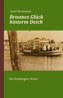 Braunes Glück hinterm Deich - Beckmann, Gerd