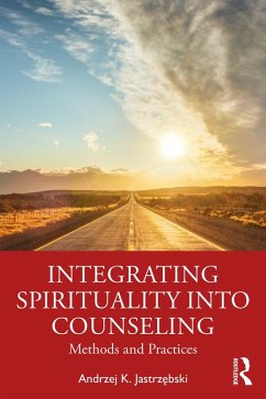 Integrating Spirituality into Counseling (eBook, ePUB) - Jastrzebski, Andrzej K.