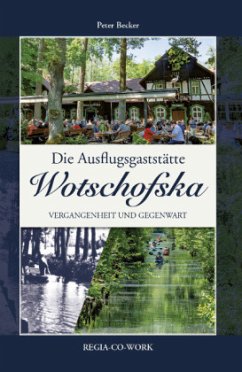 Die Ausflugsgaststätte Wotschofska - Becker, Peter