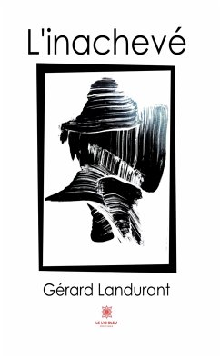 L'inachevé (eBook, ePUB) - Landurant, Gérard