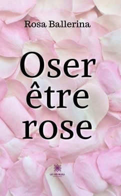 Oser être rose (eBook, ePUB) - Ballerina, Rosa