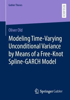 Modeling Time-Varying Unconditional Variance by Means of a Free-Knot Spline-GARCH Model (eBook, PDF) - Old, Oliver