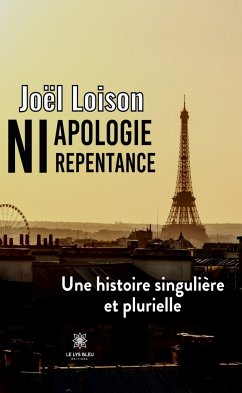 Ni apologie ni repentance (eBook, ePUB) - Loison, Joël