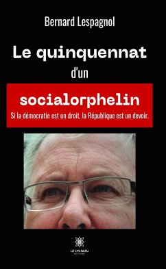 Le quinquennat d'un socialorphelin (eBook, ePUB) - Lespagnol, Bernard