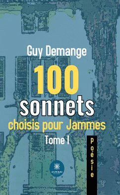 100 sonnets choisis pour Jammes - Tome 1 (eBook, ePUB) - Demange, Guy