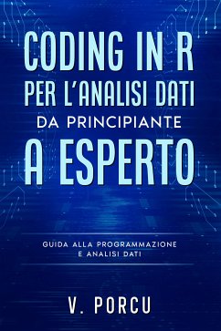 Coding in R per l'analisi dati - da principiante a esperto (eBook, ePUB) - Porcu, Valentina