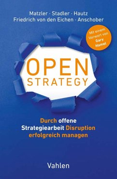 Open Strategy (eBook, ePUB) - Stadler, Christian; Hautz, Julia; Matzler, Kurt; Friedrich von den Eichen, Stephan; Anschober, Markus