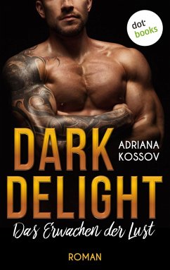 DARK DELIGHT - Das Erwachen der Lust (eBook, ePUB) - Kossov, Adriana