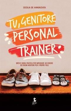 Tu, genitore personal trainer (eBook, ePUB) - Annunziata, Cecilia